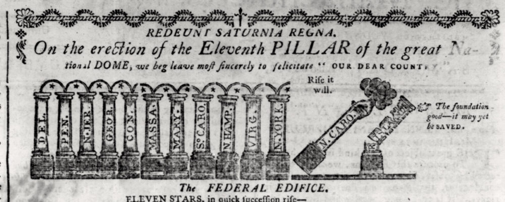 A newspaper cartoon depicting the thirteen states as pillars. The top reads Reduent Saturnia Regna. On the erection of the Eleventh Pillar of the great national DOME, we beg leave most fiercely to felicitate our DEAR COUNTRY. Rise it will. The foundation good, it may yet be saved. 
