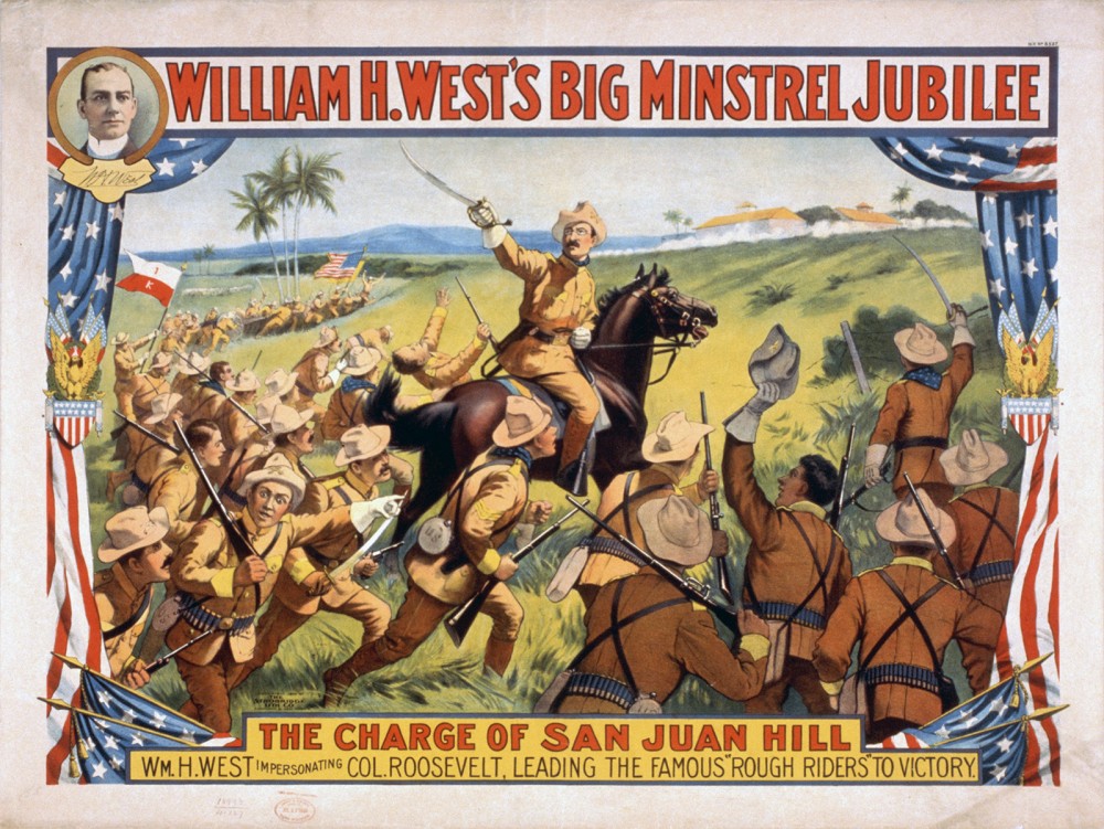 Teddy Roosevelt, a politician turned soldier, gained fame (and perhaps infamy) after he and his “Rough Riders” took San Juan Hill. Images like the poster praised Roosevelt and the battle as Americans celebrated this “splendid little war.” “William H. West's Big Minstrel Jubilee,” 1899. Wikimedia, http://commons.wikimedia.org/wiki/File:West_minstrel_jubilee_rough_riders.jpg. 