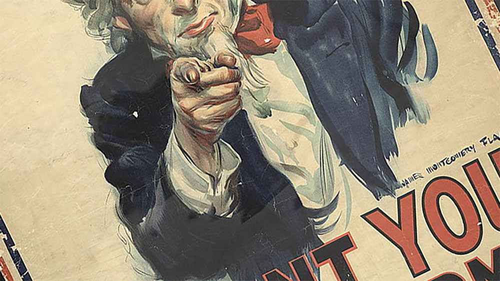 James Montgomery Flagg, “I Want You.” Ca. 1917, Via Library of Congress (LC-USZC2-564). "War poster with the famous phrase "I want you for U. S. Army" shows Uncle Sam pointing his finger at the viewer in order to recruit soldiers for the American Army during World War I. The printed phrase "Nearest recruiting station" has a blank space below to add the address for enlisting." - Library of Congress.