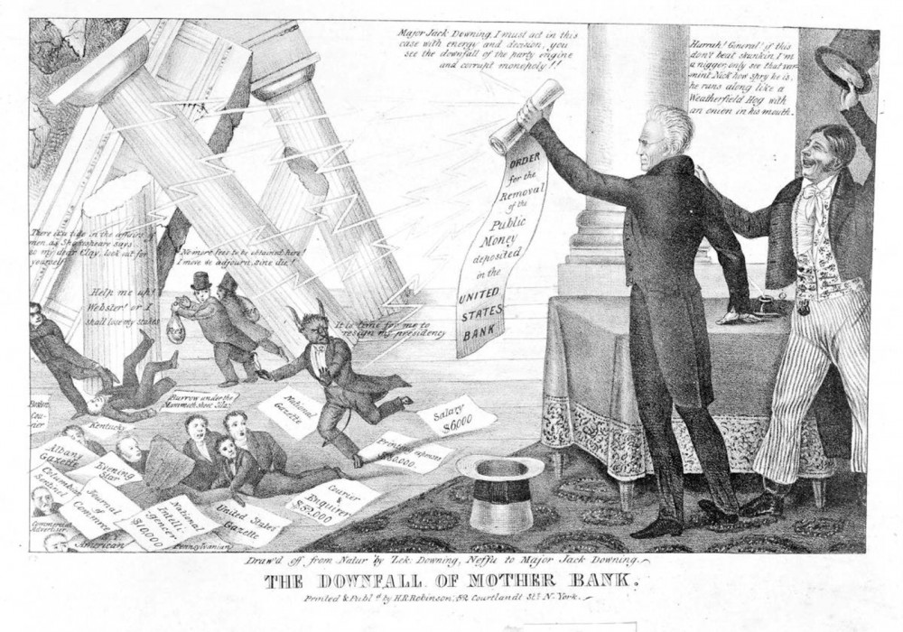 Edward Clay lithograph praises Jackson for terminating the Second Bank of the United States. Clay shows Nicholas Biddle as the Devil running away from Jackson as the bank collapses around him, his hirelings, and speculators. Jackson says, "Major Jack Downing I must act in this case with energy and decision, you see the downfall of the party engine and corrupt monopoly!!" Downing tips his hat and says, "Hurrah! General! If this don't beat skuning I'm a n----r only see that varmnit Nick how spry he is. He runs along like a Weatherfield Hog with an onion in his mouth."