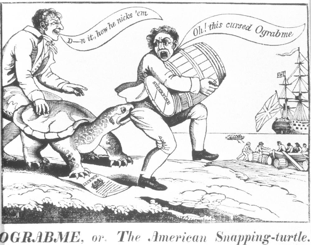 This 1807 political cartoon criticizes the Embargo Act of 1807. In the cartoon a snapping turtle holding a shipping license bites a man attempting to smuggle a barrel of sugar to a British ship. The caught smuggler exclaims, “Oh! this cursed Ograbme!” (O-grab-me is Embargo spelled backwards; O-grab-me is also what the turtle is doing to the man). There is a man standing behind the turtle, resting his hand on its shell, who says, “D—n it, how he nicks ‘em.” On the right side of the cartoon several other men are loading barrels into a rowboat while another rowboat is rowing toward a British ship out on the waters.
